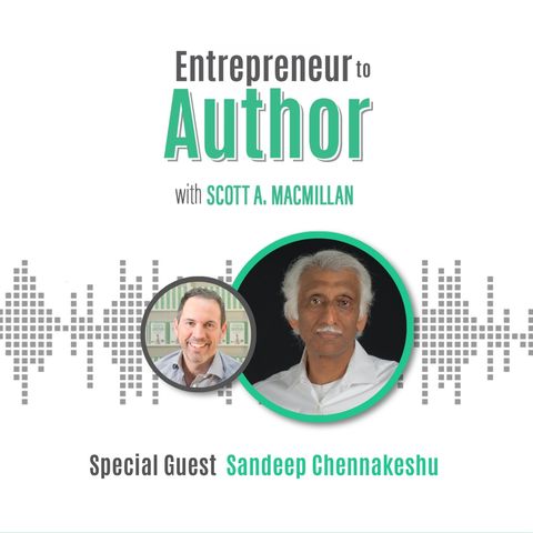 E2A 63: Leaving a Legacy with a Book – Sandeep Chennakeshu Talks Business and His New Book “Your Company is Your Castle”