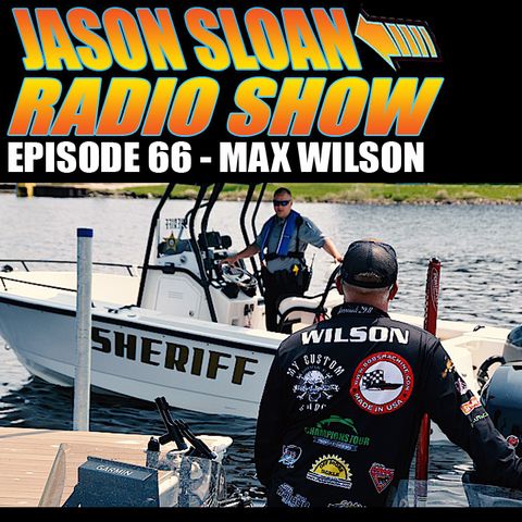 Jason Sloan Radio Show Episode 66 - Max Wilson