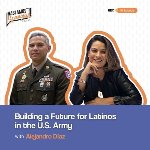 Alejandro Díaz: Building a Future for Latinos in the U.S. Army