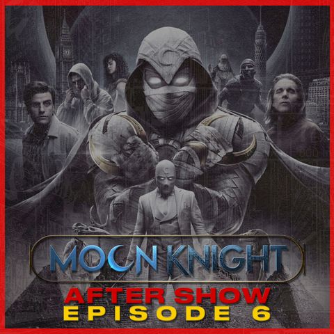 Moon Knight After Show: Ep. 6  w/ Mike Skyros