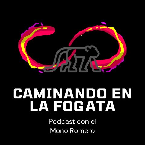 Episodio 11 - Caminando La fogata Con El Mono Romero