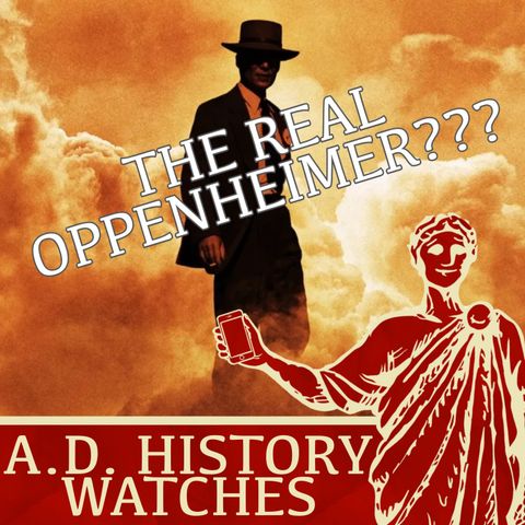 Oppenheimer: Did Nolan Nail the History? | A.D. HISTORY WATCHES REVIEW