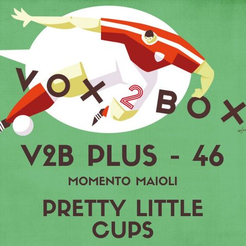 Vox2Box PLUS (46) - Momento Maioli: Pretty Little Cups