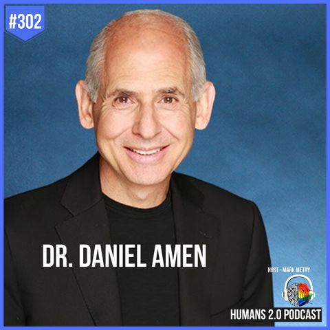 302: Dr. Daniel Amen | What Really Is Mental Health?