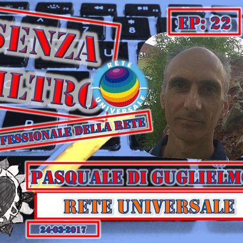 Senza Filtro - Episodio 22 del 24-03-2017 - Pasquale Di Guglielmo - Rete Universale