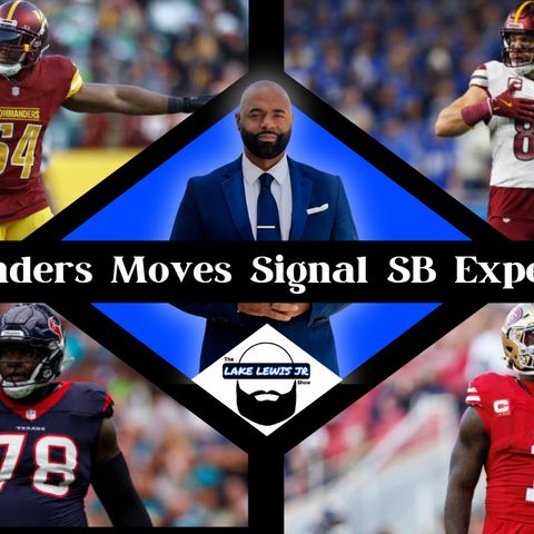 Washington Commanders Free Agency Signals Super Bowl Expectations