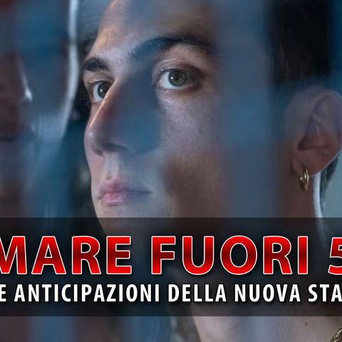 Mare Fuori 5: Rivelata La Trama Completa Della Nuova Stagione!