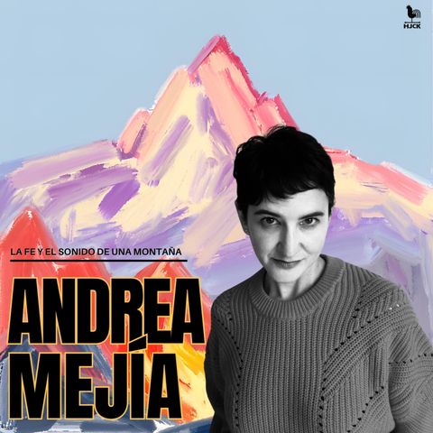 Andrea Mejía: La fe y el sonido de una montaña