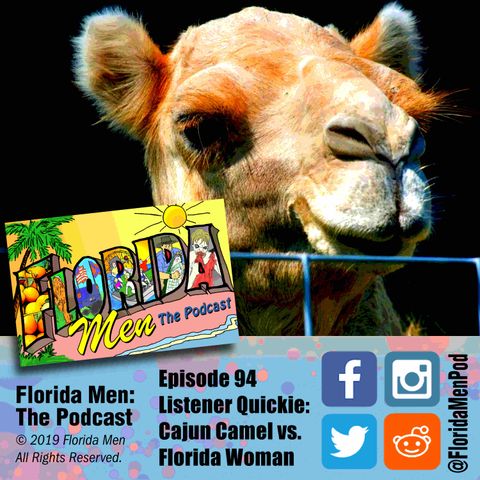 E094 - Listener Quickie: Cajun Camel vs Florida Woman