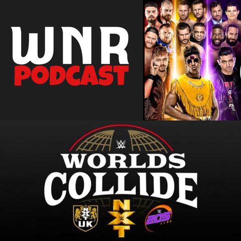 WNRPodExtra WWE Worlds Collide