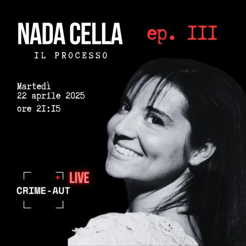 Nada Cella - il processo - Ep.3 (live)