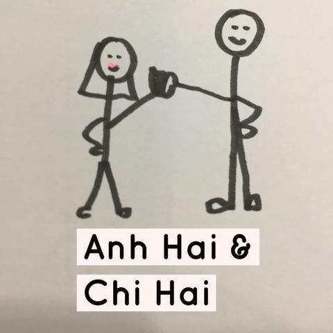 Anh Hai & Chi Hai Podcast Episode 01