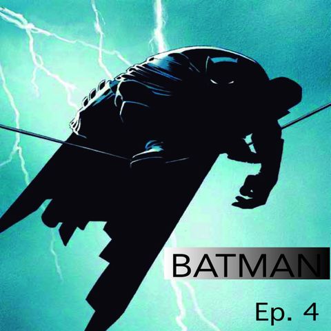 Ep. 4 Batman