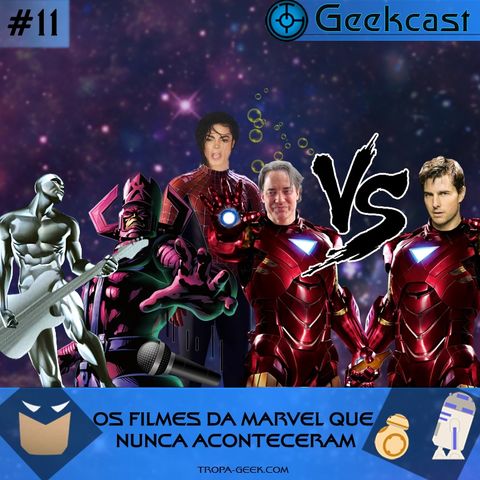 Geekcast 11 - Os filmes da Marvel que nunca aconteceram!