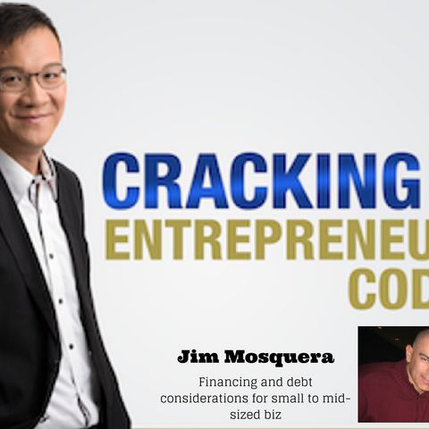 Episode 038 – How Did Jim Mosquera Help Small to Mid Sized Business to Overcome Business Challenges in Today’s Economy?