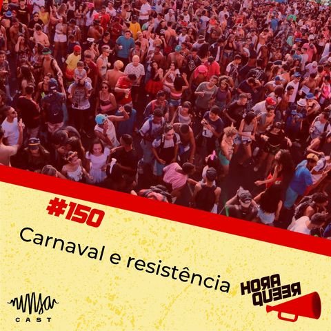 #150 Hora Queer  - Carnaval e resistência