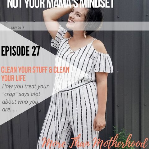 Ep.27: Clean Your Crap & Clean Your Soul