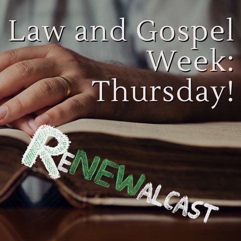 Law and Gospel Week: Thursday!