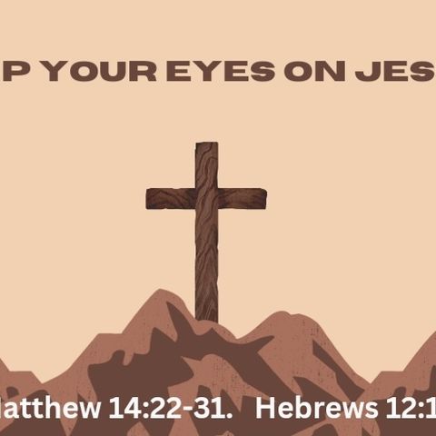 Keep Your Eyes On Jesus