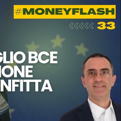 Money Flash 33. Primo taglio BCE ma inflazione non è sconfitta