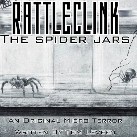 “RATTLECLINK THE SPIDER JARS” by Tom Leveen #MicroTerrors