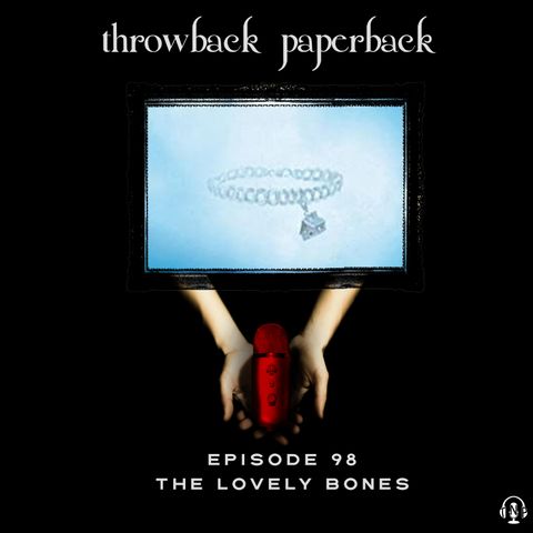 Episode 98 - The Lovely Bones