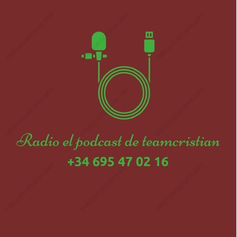 Episodio 8 - Radio El podcast de Teamcristian