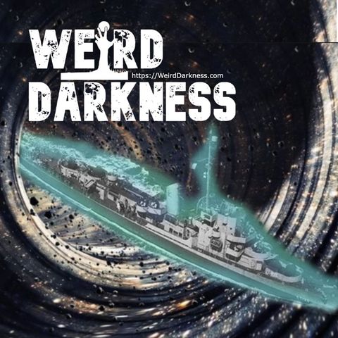 “TIME-TRAVELING BROTHERS OF THE PHILADELPHIA EXPERIMENT” and More True Stories! #WeirdDarkness