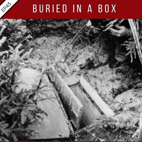 EP43: Buried in a Box
