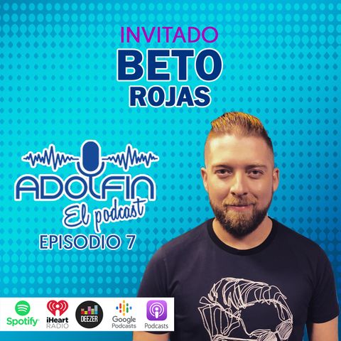 Episodio 7- Beto Rojas "Fue un casting que nos llevó a las pantallas"