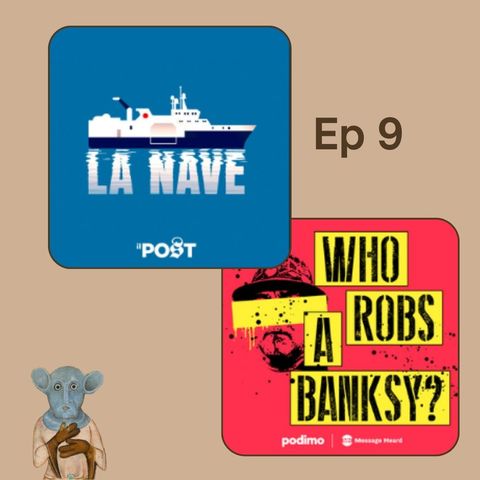 Ep.9 - La Nave e Who robs a Banksy