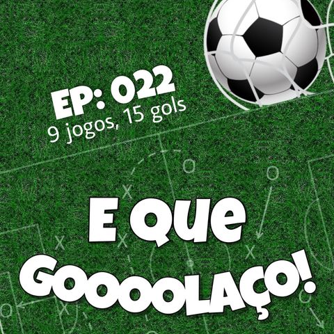 EQG - #22 - 9 Jogos, 15 gols