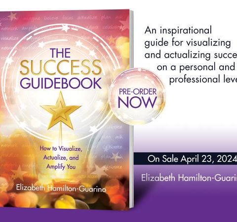 The Success Guidebook - Bestselling Author Elizabeth Hamilton-Guarino