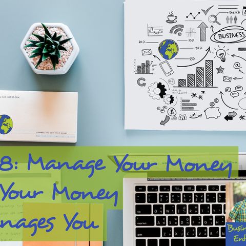 028: Manage Your Money or Your Money Manages You