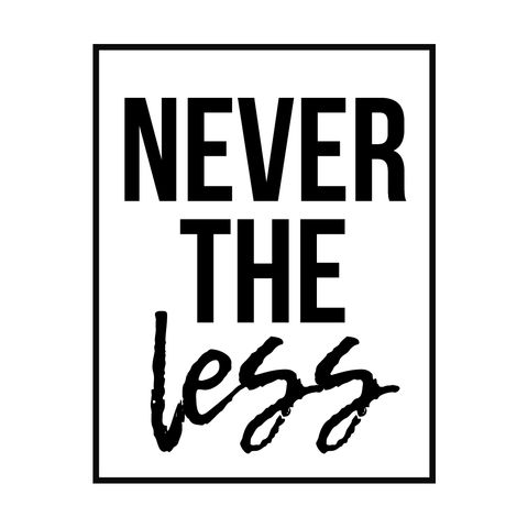 Never The Less...Its Your Body