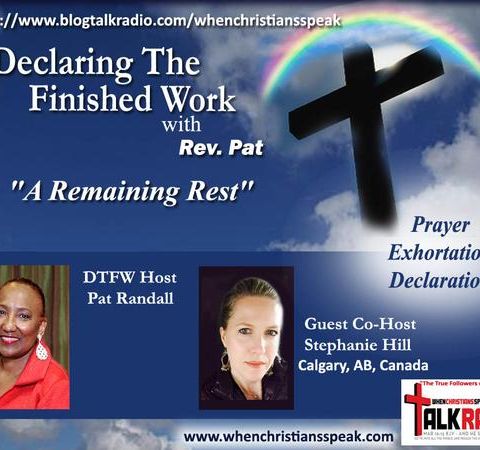 "A Remaining Rest" - Declaring The Finished Work with Co-Host, Stephanie Hill