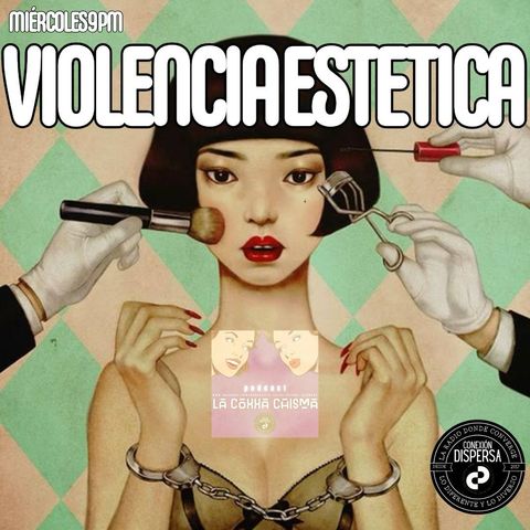 La Coxxa Chisma Violencia Estetica