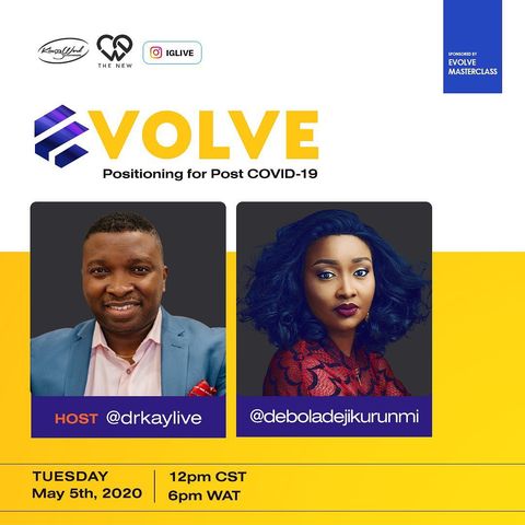 Evolve (Positioning for Post COVID-19) with Dr.Kay Ijisesan & Pastor Debola Deji-Kurunmi (DDK)