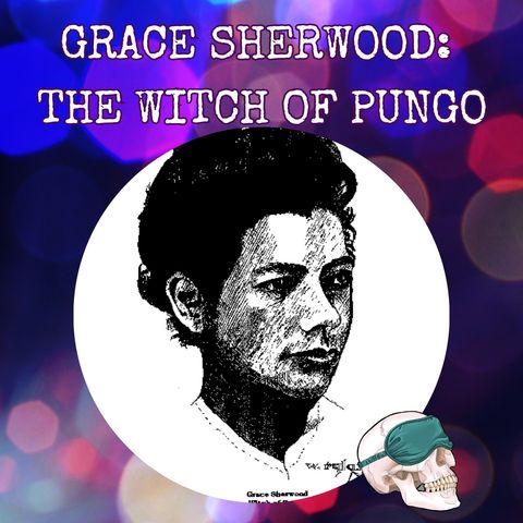 Grace Sherwood: The Witch of Pungo