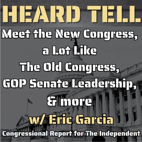 Meet the New Congress, a Lot Like The Old Congress, GOP Senate Leadership, & more/ Eric Garcia