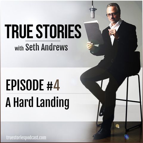 True Stories #4 - A Hard Landing