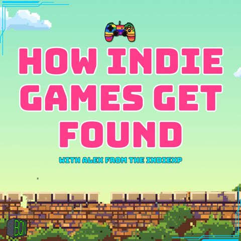 How Indie Games Actually Get Discovered feat. Alex Bestie (The IndiEXP)