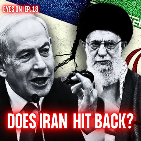 Will Iran Respond To Israeli Airstrikes and How? | EYES ON | Ep. 18