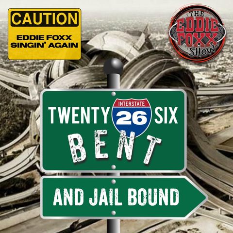 26 Bent and Jail Bound
