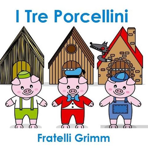 I Tre Porcellini - Fratelli Grimm