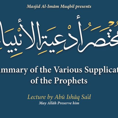 A Summary of the Various Supplications of the Prophets -  Abū Ishāq Sa'd