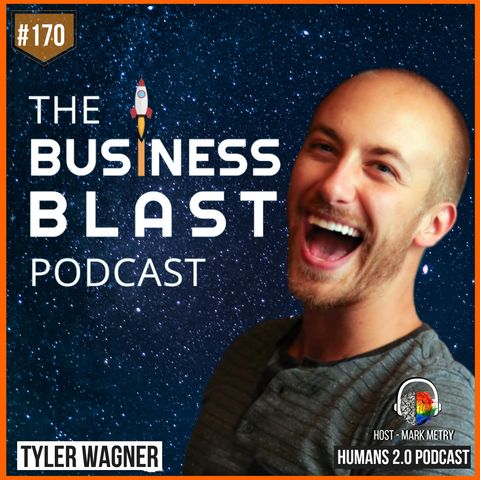 170: Tyler Wagner | Blasting Off In Business 2019