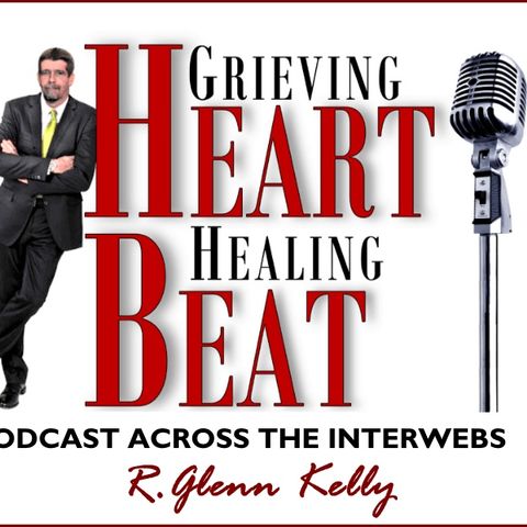 Ep.11 – The Emotions of a Grieving Man – with R. Glenn Kelly
