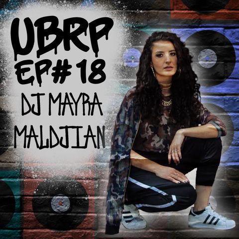 UBRP #18 DJ MAYRA MALDJIAN
