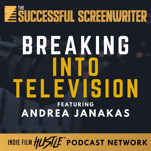 Ep 85 - Breaking into Television featuring Andrea Janakas
